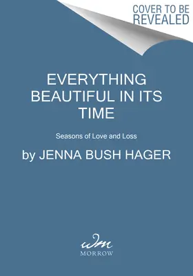 Tout est beau dans son temps : Saisons d'amour et de perte - Everything Beautiful in Its Time: Seasons of Love and Loss