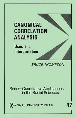 Analyse de corrélation canonique : Utilisation et interprétation - Canonical Correlation Analysis: Uses and Interpretation