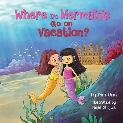 Où les sirènes partent-elles en vacances ? - Where Do Mermaids Go on Vacation?