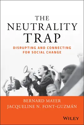 Le piège de la neutralité : Perturber et connecter pour le changement social - The Neutrality Trap: Disrupting and Connecting for Social Change