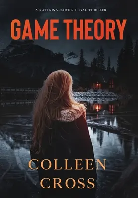 Théorie du jeu : Un thriller juridique sur la fraude de Katerina Carter - Game Theory: A Katerina Carter Fraud Legal Thriller