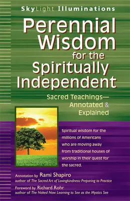 Perennial Wisdom for the Spiritually Independent (Sagesse pérenne pour les personnes spirituellement indépendantes) : Enseignements sacrés - annotés et expliqués - Perennial Wisdom for the Spiritually Independent: Sacred Teachings--Annotated & Explained