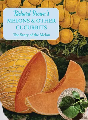 Melons et autres cucurbitacées : L'histoire du melon - Melons and Other Cucurbits: The Story of the Melon