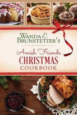 Le livre de Noël des amis amish de Wanda E. Brunstetter - Wanda E. Brunstetter's Amish Friends Christmas Cookbook