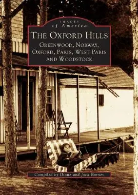 Les collines d'Oxford : Greenwood, Norway, Oxford, Paris, West Paris et Woodstock - The Oxford Hills: Greenwood, Norway, Oxford, Paris, West Paris and Woodstock