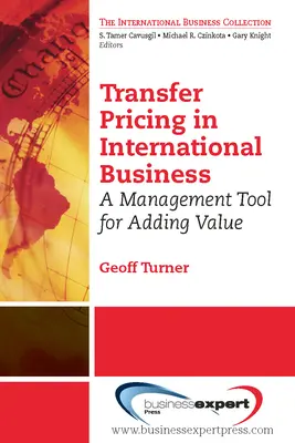 Les prix de transfert dans le commerce international : Un outil de gestion pour ajouter de la valeur - Transfer Pricing in International Business: A Management Tool for Adding Value