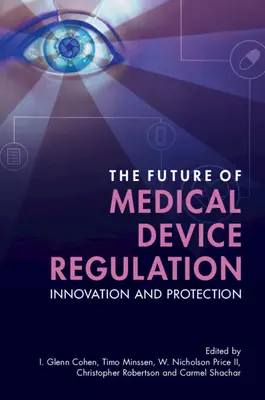 L'avenir de la réglementation des dispositifs médicaux : Innovation et protection - The Future of Medical Device Regulation: Innovation and Protection