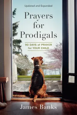 Prières pour les prodigues : 90 jours de prière pour votre enfant - Prayers for Prodigals: 90 Days of Prayer for Your Child