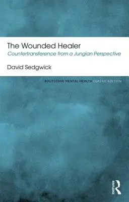 Le guérisseur blessé : Le contre-transfert dans une perspective jungienne - The Wounded Healer: Countertransference from a Jungian Perspective