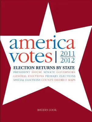 L'Amérique vote 30 : 2011-2012, résultats des élections par État - America Votes 30: 2011-2012, Election Returns by State