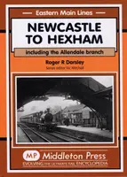 De Newcastle à Hexham - y compris la branche Allendale - Newcastle to Hexham - Including the Allendale Branch