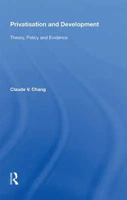 Privatisation et développement : Théorie, politique et preuves - Privatisation and Development: Theory, Policy and Evidence