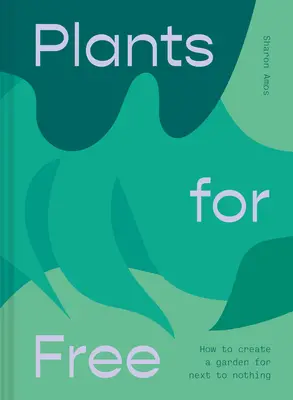 Plantes gratuites : graines et boutures pour remplir votre jardin - Plants for Free: Seeds and Cuttings to Fill Your Garden