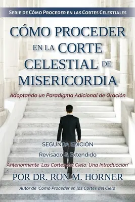 Comment procéder au Tribunal céleste de la miséricorde - Cmo Proceder en la Corte Celestial de Misericordia