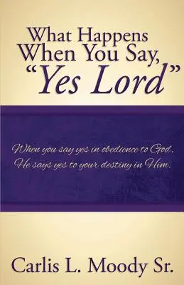 Ce qui se passe quand on dit oui, Seigneur - What Happens When You Say Yes Lord