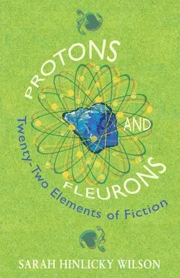 Protons et Fleurons : Vingt-deux éléments de fiction - Protons and Fleurons: Twenty-Two Elements of Fiction