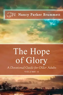 L'espoir de la gloire Volume 2 : Un guide de dévotion pour les adultes plus âgés - The Hope of Glory Volume Two: A Devotional Guide for Older Adults