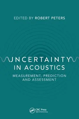 Incertitude en acoustique : Mesure, prédiction et évaluation - Uncertainty in Acoustics: Measurement, Prediction and Assessment