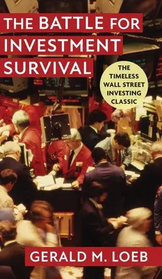 La bataille pour la survie de l'investissement : édition révisée et élargie - The Battle for Investment Survival: Revised and Expanded Edition