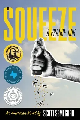 Pour presser un chien de prairie : Un roman américain - To Squeeze a Prairie Dog: An American Novel