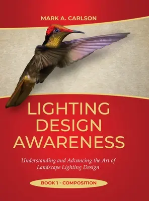 Sensibilisation à la conception de l'éclairage--Composition : Comprendre et faire progresser l'art de la conception de l'éclairage paysager - Lighting Design Awareness--Composition: Understanding and Advancing the Art of Landscape Lighting Design