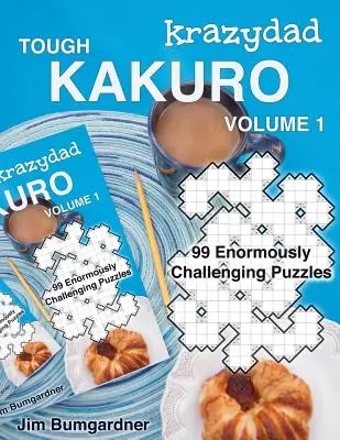 Krazydad Tough Kakuro Volume 1 : 99 puzzles très difficiles à résoudre - Krazydad Tough Kakuro Volume 1: 99 Enormously Challenging Puzzles