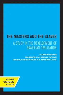 Les maîtres et les esclaves : Une étude sur le développement de la civilisation brésilienne - The Masters and the Slaves: A Study in the Development of Brazilian Civilization