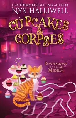 Cupcakes & Corpses, Confessions of a Closet Medium, Livre 5 - Cupcakes & Corpses, Confessions of a Closet Medium, Book 5