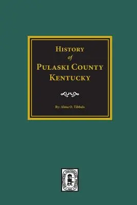 Histoire du comté de Pulaski, Kentucky - History of Pulaski County, Kentucky