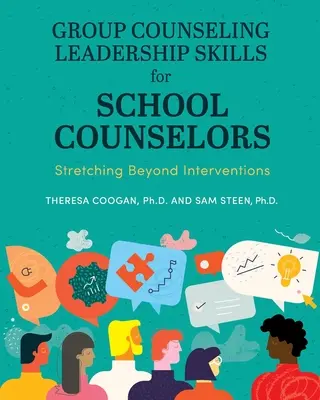 Group Counseling Leadership Skills for School Counselors : Au-delà des interventions - Group Counseling Leadership Skills for School Counselors: Stretching Beyond Interventions
