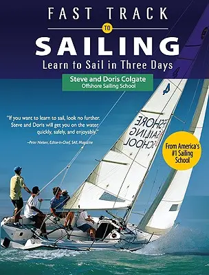 La Voile en un clin d'œil : Apprendre à naviguer en trois jours - Fast Track to Sailing: Learn to Sail in Three Days