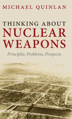 Réflexion sur les armes nucléaires : Principes, problèmes, perspectives - Thinking about Nuclear Weapons: Principles, Problems, Prospects