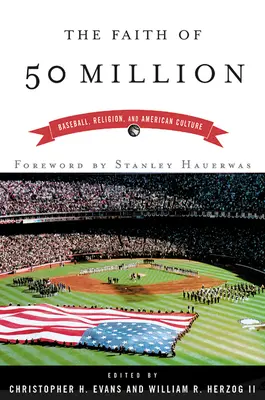 La foi de 50 millions de personnes : Baseball, religion et culture américaine - The Faith of 50 Million: Baseball, Religion, and American Culture