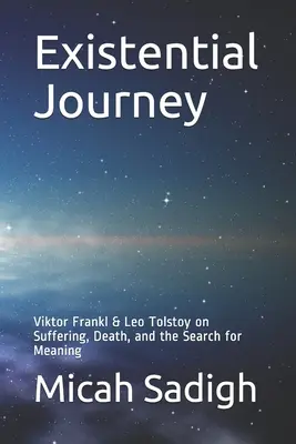 Voyage existentiel : Viktor Frankl et Léon Tolstoï sur la souffrance, la mort et la quête de sens - Existential Journey: Viktor Frankl & Leo Tolstoy on Suffering, Death, and the Search for Meaning
