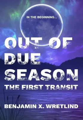 En dehors des saisons : Le premier transit - Out of Due Season: The First Transit