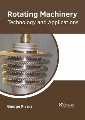 Machines tournantes : Technologie et applications - Rotating Machinery: Technology and Applications