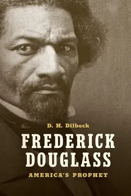 Frederick Douglass : Le prophète de l'Amérique - Frederick Douglass: America's Prophet