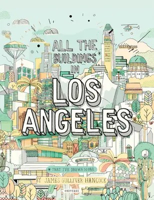 Tous les bâtiments de Los Angeles : Que j'ai dessinés jusqu'à présent - All the Buildings in Los Angeles: That I've Drawn So Far
