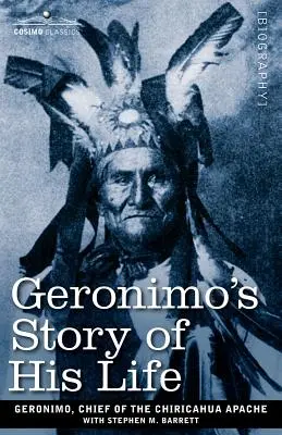 L'histoire de la vie de Geronimo - Geronimo's Story of His Life
