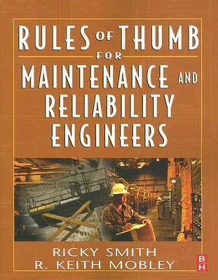Règles empiriques pour les ingénieurs de maintenance et de fiabilité - Rules of Thumb for Maintenance and Reliability Engineers