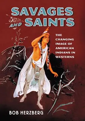 Sauvages et saints : L'évolution de l'image des Indiens d'Amérique dans les westerns - Savages and Saints: The Changing Image of American Indians in Westerns