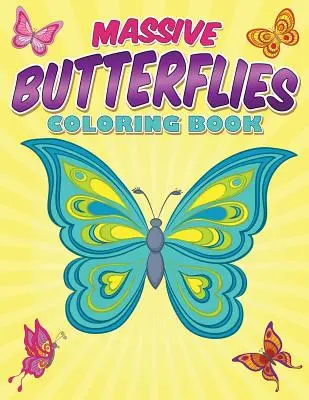 Massive Butterflies Coloring Book : Avec plus de 70 pages de coloriage de magnifiques papillons - Massive Butterflies Coloring Book: With Over 70 Coloring Pages Of Beautiful Butterflies