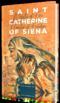 Sainte Catherine de Sienne : Mystique du feu, prédicatrice de la liberté - Saint Catherine of Siena: Mystic of Fire, Preacher of Freedom