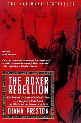 La rébellion des Boxers : L'histoire dramatique de la guerre de la Chine contre les étrangers qui a ébranlé le monde à l'été 1900 - Boxer Rebellion: The Dramatic Story of China's War on Foreigners That Shook the World in the Summ Er of 1900