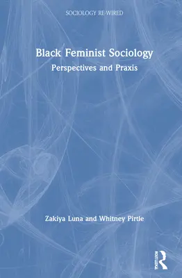 Sociologie féministe noire : Perspectives et Praxis - Black Feminist Sociology: Perspectives and Praxis