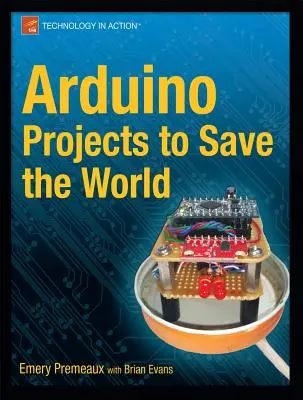 Projets Arduino pour sauver le monde - Arduino Projects to Save the World