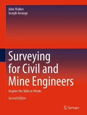 L'arpentage pour les ingénieurs civils et les ingénieurs des mines : Acquérir les compétences en quelques semaines - Surveying for Civil and Mine Engineers: Acquire the Skills in Weeks