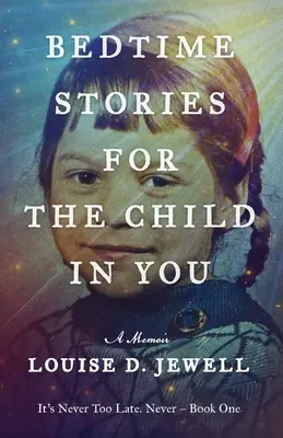 Histoires à dormir debout pour l'enfant qui est en vous : Un mémoire - Bedtime Stories for the Child in You: A Memoir