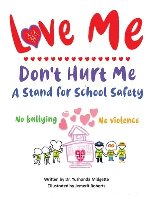 Aime-moi, ne me fais pas de mal : Une prise de position pour la sécurité à l'école Pas d'intimidation Pas de violence - Love Me Don't Hurt Me: A Stand for School Safety No Bullying No Violence