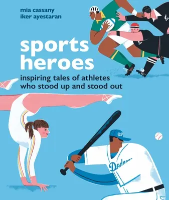 Héros du sport : Histoires inspirantes d'athlètes qui se sont levés et se sont distingués - Sports Heroes: Inspiring Tales of Athletes Who Stood Up and Out